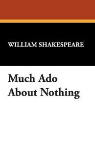 Much Ado about Nothing di William Shakespeare edito da Wildside Press