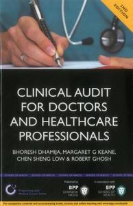 Clinical Audit For Doctors And Healthcare Professionals di Dr. Bhoresh Dhamija, Robert Ghosh edito da Bpp Learning Media