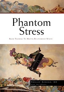 Phantom Stress di Phillip MD Romero edito da Xlibris Corporation