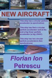 New Aircraft di Florian Ion Tiberiu Petrescu, Dr Florian Ion Petrescu edito da Createspace