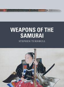Weapons of the Samurai di Stephen Turnbull edito da OSPREY PUB INC