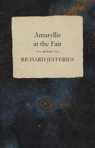 Amaryllis at the Fair di Richard Jefferies edito da Read Books