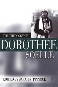 The Theology of Dorothy Soelle edito da Bloomsbury Publishing PLC