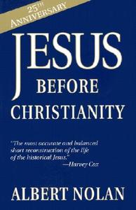 Jesus before Christianity di Albert Nolan edito da Orbis Books (USA)