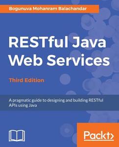 RESTful Java Web Services, Third Edition di Bogunuva Mohanram Balachandar edito da Packt Publishing