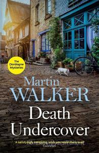 Death Undercover di Martin Walker edito da Quercus Publishing Plc