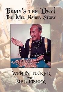 Today's The Day! The Mel Fisher Story di Wendy Tucker, Mel Fisher edito da Brick Tower Press