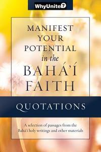 Quotations for Manifesting Your Potential in the Baha'i Faith edito da Greysands Media