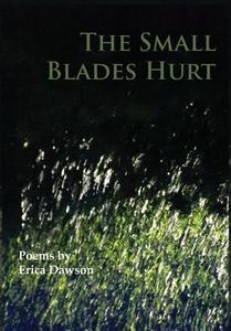 The Small Blades Hurt di Erica Dawson edito da Measure Press Inc.
