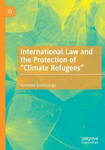 International Law And The Protection Of "Climate Refugees" di Giovanni Sciaccaluga edito da Springer Nature Switzerland AG