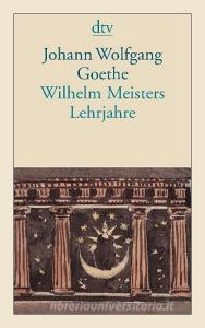 Wilhelm Meisters Lehrjahre di Johann Wolfgang von Goethe edito da dtv Verlagsgesellschaft