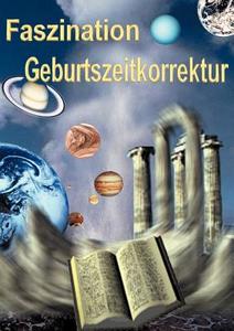 Faszination Geburtszeitkorrektur di Johann Hilble edito da Books on Demand