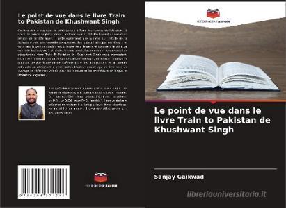 Le point de vue dans le livre Train to Pakistan de Khushwant Singh di Sanjay Gaikwad edito da Editions Notre Savoir
