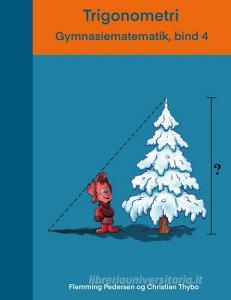 Trigonometri di Flemming Pedersen, Christian Thybo edito da Books on Demand