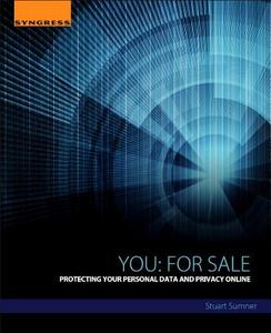 You: For Sale: Protecting Your Personal Data and Privacy Online di Stuart Sumner edito da SYNGRESS MEDIA