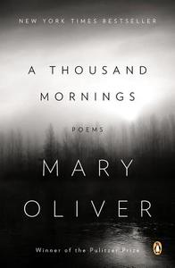 A Thousand Mornings: Poems di Mary Oliver edito da PENGUIN GROUP