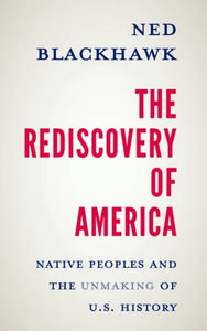The Rediscovery Of America di Ned Blackhawk edito da Yale University Press