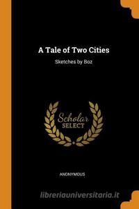 A Tale Of Two Cities di Anonymous edito da Franklin Classics Trade Press