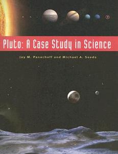 Pluto: A Case Study in Science di Jay M. Pasachoff, Michael A. Seeds edito da BROOKS COLE PUB CO
