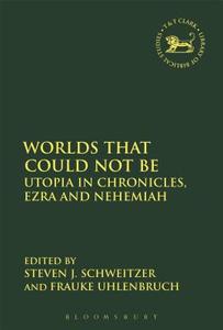 Worlds That Could Not Be - Utopia in Chronicles, Ezra and Nehemiah edito da CONTINNUUM 3PL