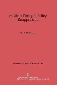 Stalin's Foreign Policy Reappraised di Marshall D Shulman edito da Harvard University Press