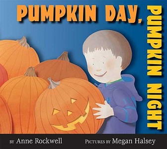 Pumpkin Day, Pumpkin Night di Anne Rockwell edito da Bloomsbury Publishing Usa