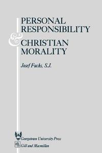 Personal Responsibility and Christian Morality di Sj Josef Fuchs edito da Georgetown University Press