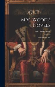 Mrs. Wood's Novels: Oswald Cray. 8th; Edition 1882 di Henry Wood edito da LEGARE STREET PR
