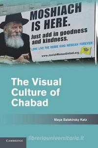 The Visual Culture of Chabad di Maya Balakirsky Katz edito da Cambridge University Press