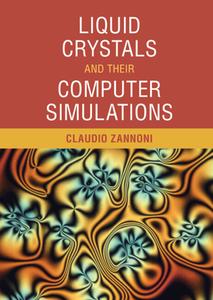 Liquid Crystals And Their Computer Simulations Liquid Crystals And Their Computer Simulations di Claudio Zannoni edito da Cambridge University Press