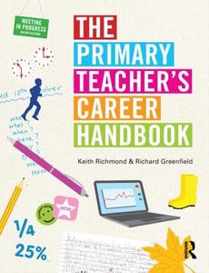 The Primary Teacher's Career Handbook di Keith Richmond, Richard Greenfield edito da Taylor & Francis Ltd