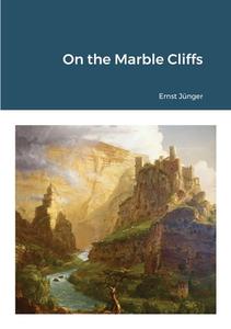 On the Marble Cliffs di Ernst Jünger edito da Lulu.com