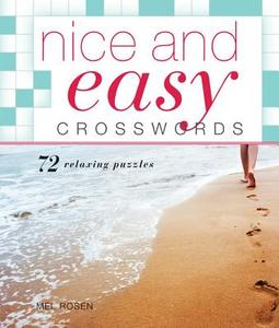 Nice and Easy Crosswords: 72 Relaxing Puzzles di Mel Rosen edito da PUZZLEWRIGHT