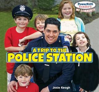 A Trip to the Police Station di Josie Keogh edito da POWERKIDS PR