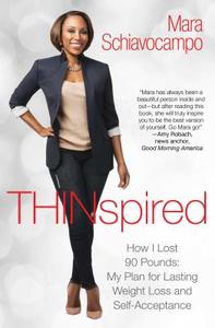 Thinspired: How I Lost 90 Pounds -- My Plan for Lasting Weight Loss and Self-Acceptance di Mara Schiavocampo edito da Gallery Books/Karen Hunter Publishing