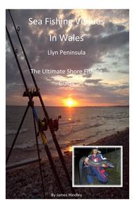 Sea Fishing Venues in Wales - Llyn Peninsula: Sea Fishing Venues in Wales - Llyn Peninsula di MR James P. Hindley edito da Createspace