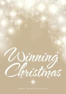 Winning Christmas di Joan Marchessault edito da Lulu Publishing Services