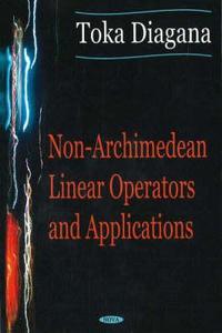 Non-Archimedean Linear Operators & Applications di Toka Diagana edito da Nova Science Publishers Inc