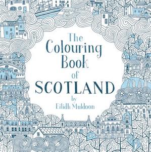 The Colouring Book of Scotland di Eilidh Muldoon edito da Birlinn General