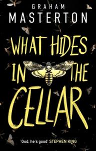 What Hides In The Cellar di Graham Masterton edito da Bloomsbury Publishing PLC
