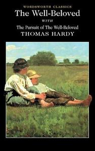The Well-beloved With The Pursuit Of The Well-beloved di Thomas Hardy edito da Wordsworth Editions Ltd