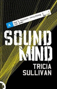 Sound Mind di Tricia Sullivan edito da Little, Brown Book Group