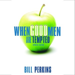 When Good Men Are Tempted di Bill Perkins edito da Treasure Publishing
