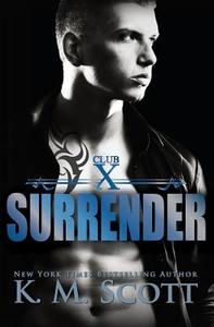 Surrender (club X #2) di K M Scott edito da Everafter Romance