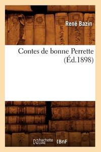 Contes de Bonne Perrette (Ed.1898) di Bazin R. edito da Hachette Livre - Bnf