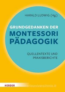 Grundgedanken der Montessori-Pädagogik di Maria Montessori edito da Herder Verlag GmbH