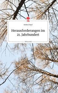 Herausforderungen im 21. Jahrhundert. Life is a Story - story.one di Herbert Peyrl edito da story.one publishing