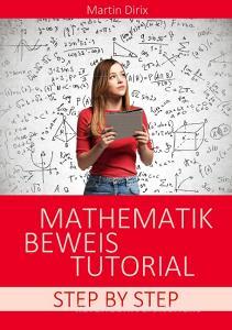 Mathematik Beweis Tutorial di Martin Dirix edito da Books on Demand