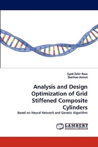 Analysis and Design Optimization of Grid Stiffened Composite Cylinders di Syed Zakir Raza, Zeeshan Azmat edito da LAP Lambert Acad. Publ.