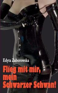 Flieg mit mir, mein Schwarzer Schwan! di Edyta Zaborowska edito da Books on Demand